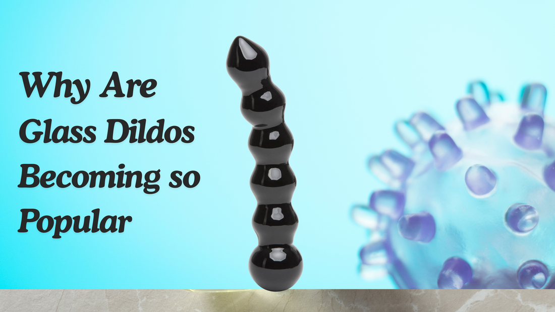 An image of a Glass Dildo next to a Glass Ball and thr writing "why are glass dildos becoming so popular" on a light blue background